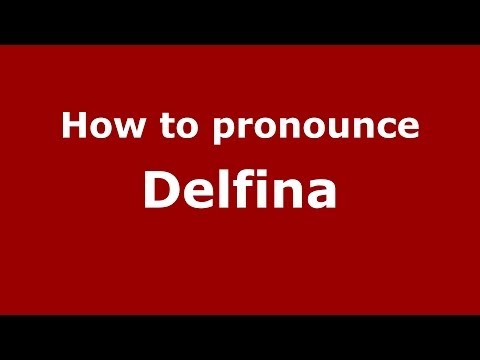 How to pronounce Delfina