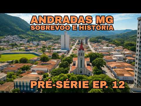 ANDRADAS MG   SOBREVOO E HISTÓRIA   EP 12