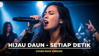 Download lagu HIJAU DAUN - SETIAP DETIK (COVER ROCK BY DARUNG_KA) mp3