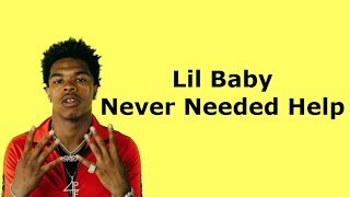 Lil Baby - Never Needed Help (Lyrics)