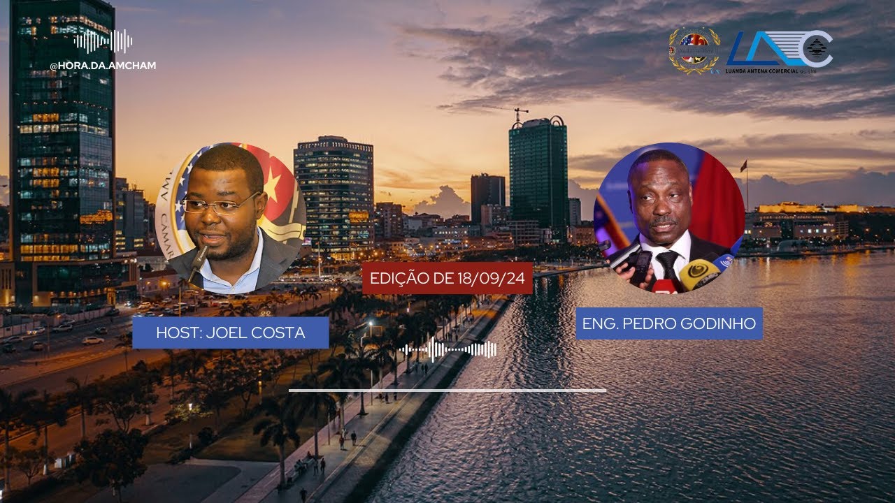 🔴 Hora da AmCham | Relações entre Angola - EUA | Entrevista c/Pr. da Amcham AO - Quarta-feira 18/09