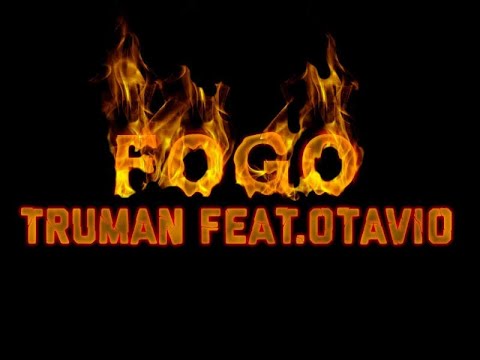 TRUMAN O.G feat. OTAVIO - FOGO