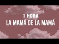 La Mamá De La Mamá Letra Lyrics El Alfa 1 HORA