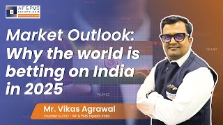 Market Outlook: Why is the world is betting on India in 2025? | AIF & PMS Experts India