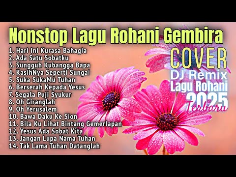 Playlist Nonstop Lagu Rohani Kristen Gembira Terbaru 2025