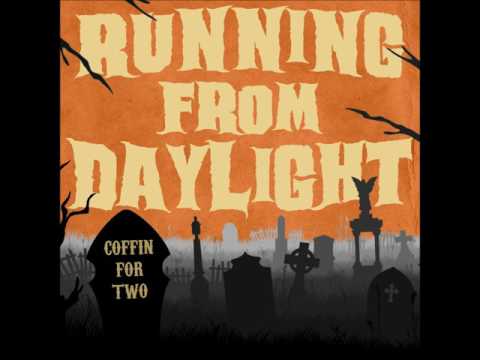 Running From Daylight - Coffin for Two