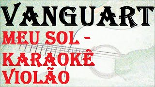 VANGUART - MEU SOL (KARAOKE VIOLÃO)