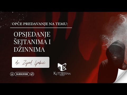 Opsjedanje šejtanima i džinnima || dr. Zijad Ljakić