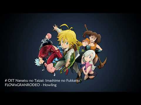 OST Nanatsu no Taizai Season 2 ~ "Howling" by FLOWxGRANRODEO ~ FULL Ver.