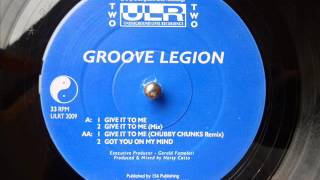 Groove Legion - Give It To Me (Chubby Chunks Remix)