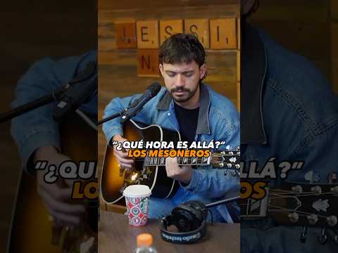 Qué Hora Es Allá? - Los Mesoneros