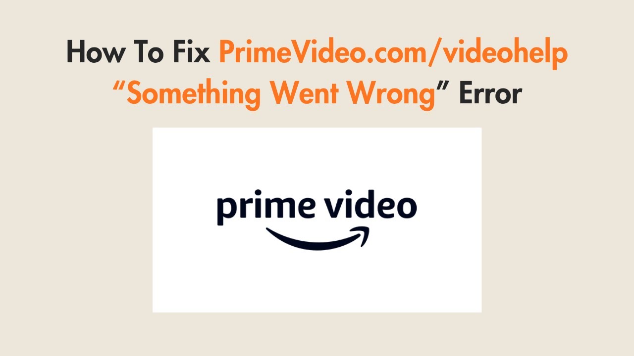 How To Fix PrimeVideo.com/videohelp “Something Went Wrong” Error