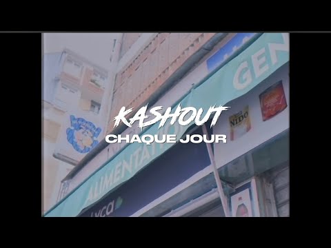 KASHOUT - CHAQUE JOUR {CLIP OFFICIEL}