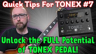 Unlock The FULL Power Of Tonex Pedal! | (Quick Tips For Tonex #7)