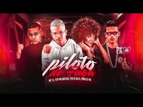 MC FL SEM ESTRESSE, POP NA BATIDA, PÂNICO MC, PRETA NICK- PILOTO DE FUGA