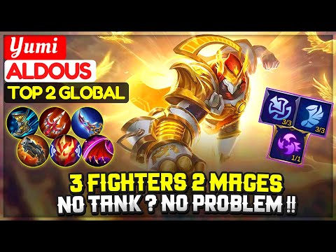 3 FIGHTERS 2 MAGES, NO TANK NO PROBLEM !! [ Top 2 Global Aldous ] Yumi -  Mobile Legends