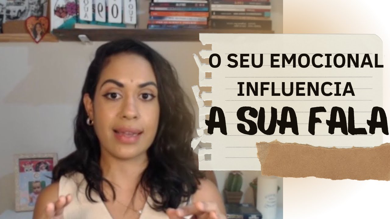O seu EMOCIONAL influencia a sua FALA