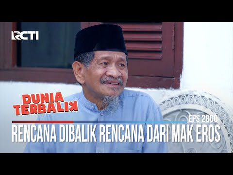 Rencana Dibalik Rencana Dari Mak Eros - Dunia Terbalik