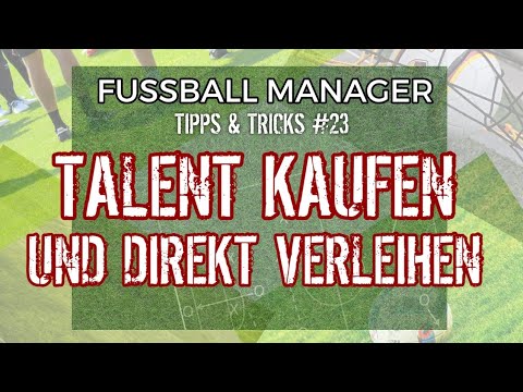 Fussball Manager 25 (FM13/14) | #23 Tipps & Tricks ▪︎ TALENT KAUFEN UND DIREKT VERLEIHEN