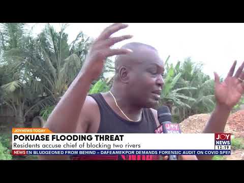 Pokuase Flooding Threat: Residents accuse chief of blocking two rivers