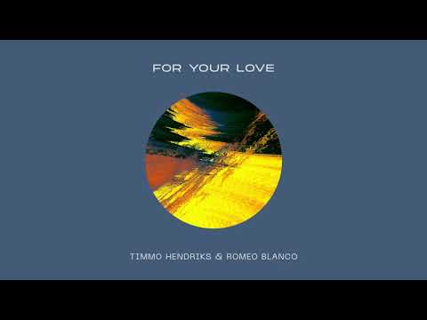 Timmo Hendriks & Romeo Blanco - For Your Love