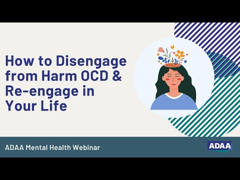 How to Disengage from Harm OCD  & Re-engage in Your Life | Mental Health Webinar