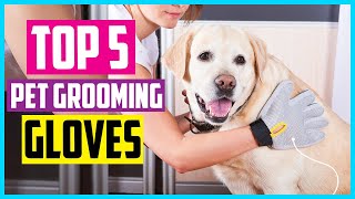 Top 5 Best Pet Grooming Gloves Reviews & Guide In 2025