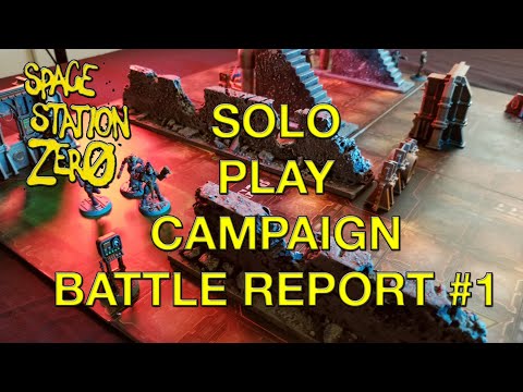 INTO DARKNESS:  SPACE STATION ZERO SOLO PLAY CAMPAIGN BATTLE REPORT #1