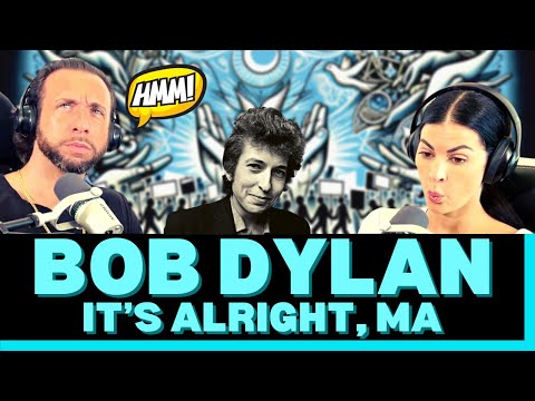THE LYRICS! TALK ABOUT THOUGHT-PROVOKING! First Time Hearing Bob Dylan - It's Alright, Ma Reaction!