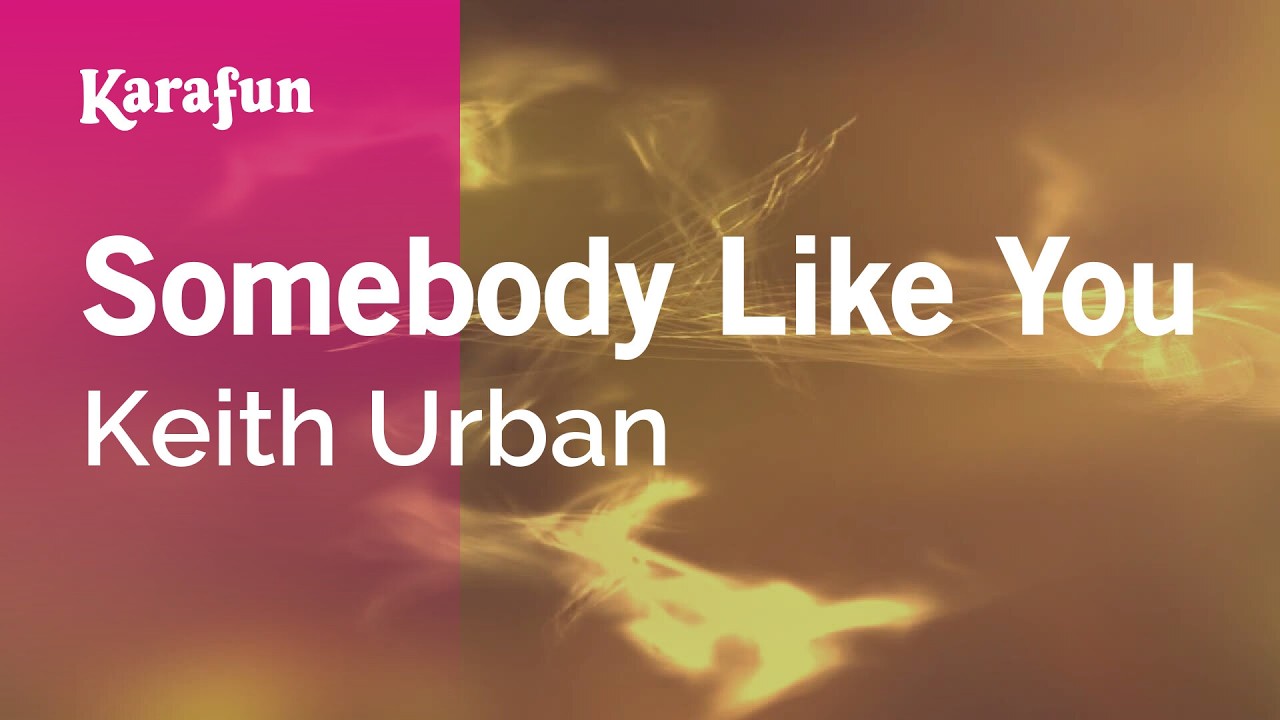 Somebody Like You - Keith Urban | Karaoke Version | KaraFun