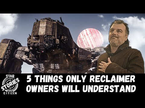 Star Citizen Stories: 5 Things Only Reclaimer Owners Will Understand
