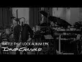 David Gilmour - Rattle That Lock Album EPK 