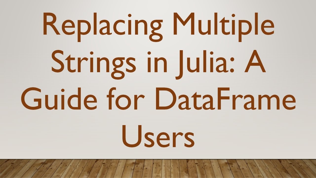 Replacing Multiple Strings in Julia: A Guide for DataFrame Users