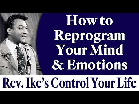 How to Reprogram Your Mind and Emotions - Rev. Ike's Control Your Life