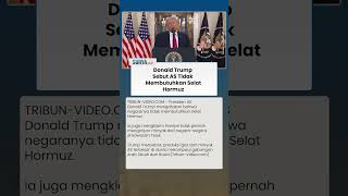 Donald Trump Sebut AS Tak Butuh Minyak Hormuz: Kami Produsen Minyak dan Gas Nomor Satu