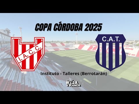 🔴 INSTITUTO - TALLERES (B) 🔴 EN VIVO  COPA CÓRDOBA 🔴