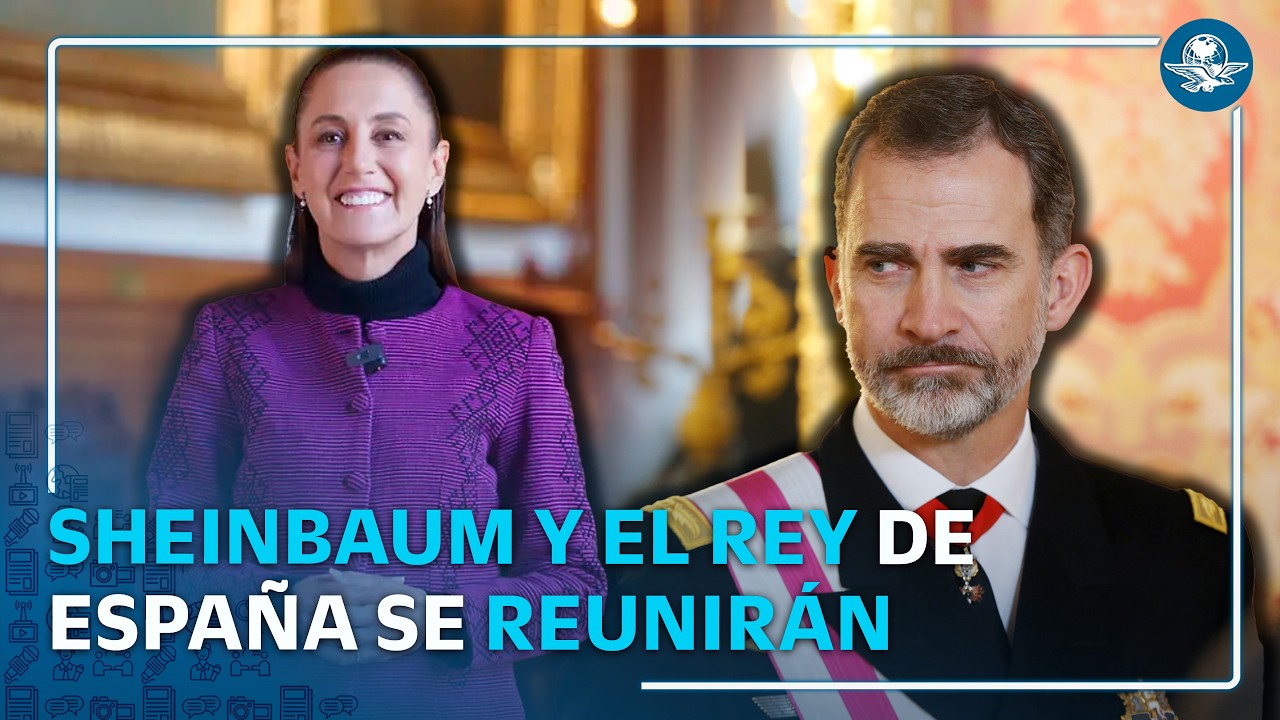 Felipe VI y Sheinbaum sostendrán reunión bilateral en México previo al España vs Uruguay