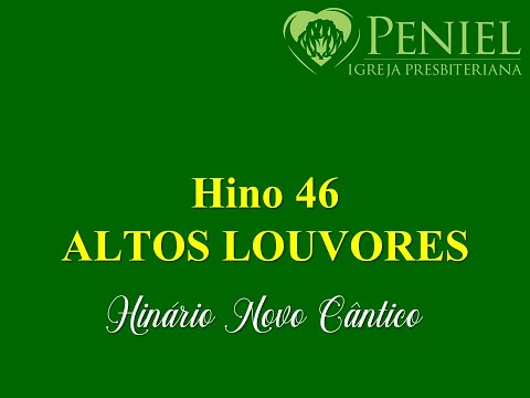 Hinário Novo Cântico, Hino 46   "Altos louvores"