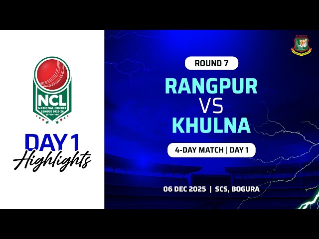 Highlights | 27th NCL 2025-2026 | Rangpur VS Khulna | SCS, Bogura | Round 7 | 4 Day Match | Day 1
