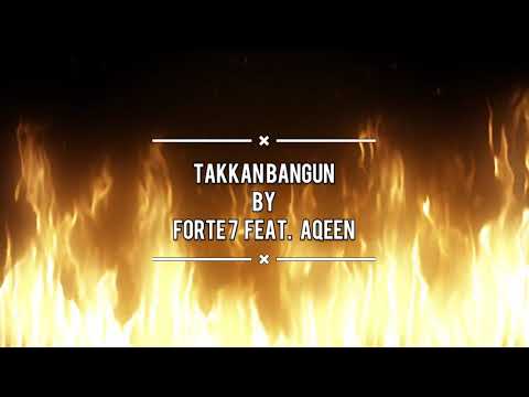 FORTE7 -  Takkan Bangun (ft. AQEEN)
