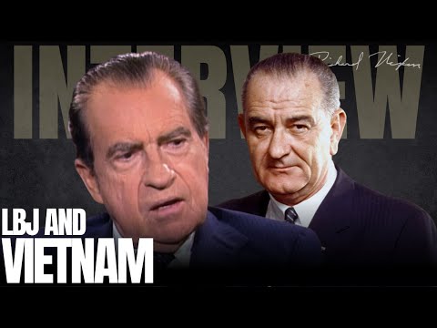 Nixon on LBJ and Vietnam: Where Did It All Go Wrong?