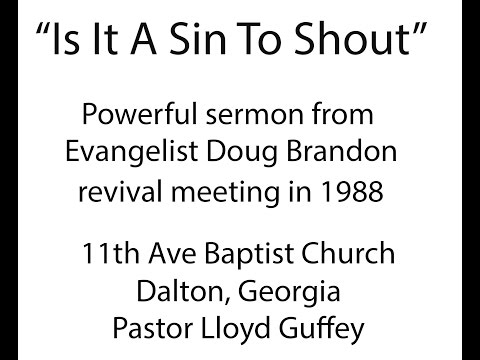 "Is It A Sin To Shout"- Evangelist Doug Brandon