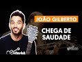 CHEGA DE SAUDADE - João Gilberto (guitar lesson) | How to play on the guitar