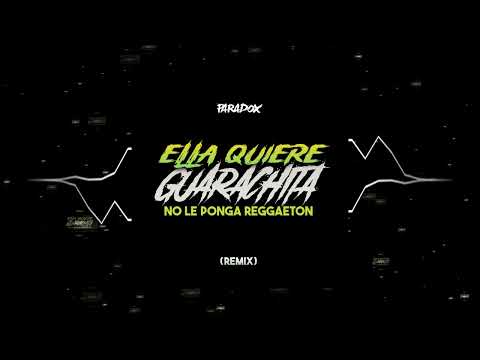 CHINGON - ELLA QUIERE GUARACHITA, NO LE PONGAN REGGAETON ||