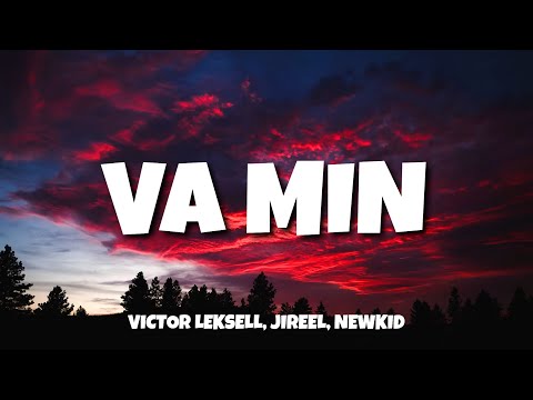Victor Leksell, Jireel & Newkid - Va min (Lyrics)