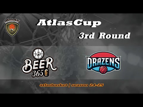 Atlasbasket_Cup - 3rd Round - BEER 365 vs DRAZENS