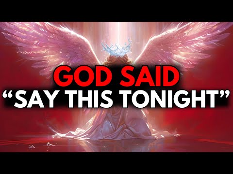 CHOSEN ONE, GOD SAID ALL YOU NEED IS TO SAY THIS TONIGHT – FREQUENCY PROTOCOL🙌