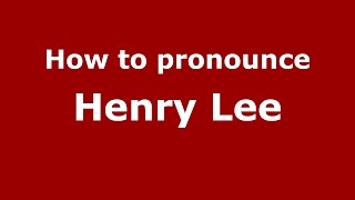 How to pronounce Henry Lee