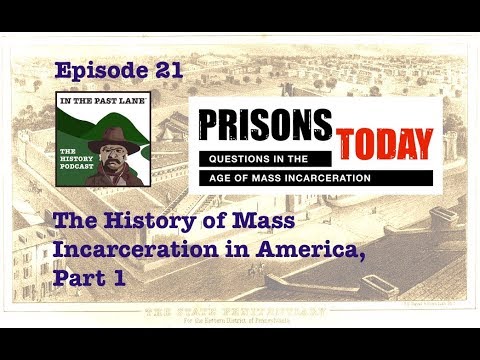 021 The History of Mass Incarceration in America - part 1