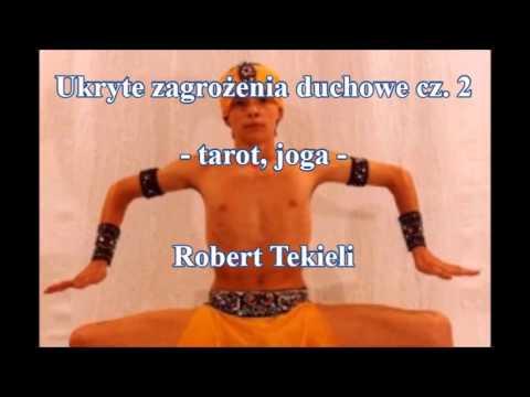 Ukryte zagrożenia duchowe cz. 2 - tarot, joga - Robert Tekieli (audio)